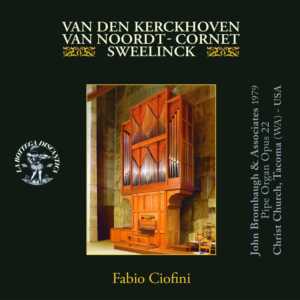 Picture of Fabio Ciofini Plays van den Kerckhoven, Van Noordt, Cornet, Sweelinck on John Brombaugh and Associates 1979 Pipe Organ, Op. 22, Ch