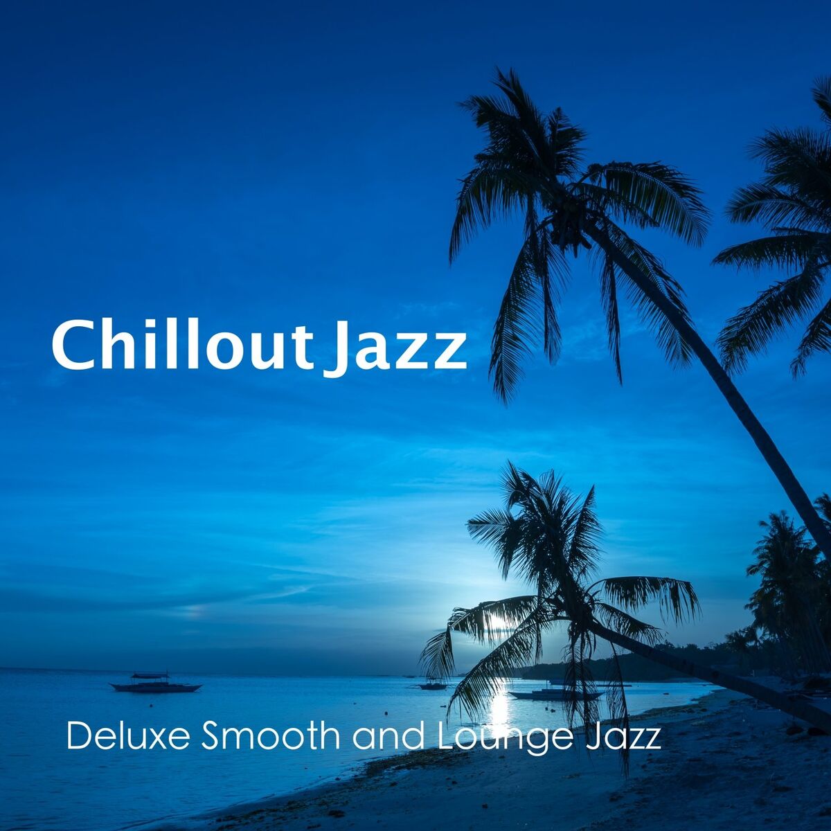 Album cover of Chillout Jazz - Deluxe Smooth and Lounge Jazz