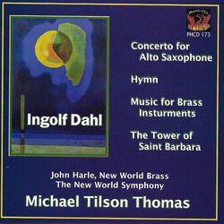 Cover of Dahl: Concerto for Alto Saxophone, Hymn, Music for Brass Instruments & The Tower of Saint Barbara