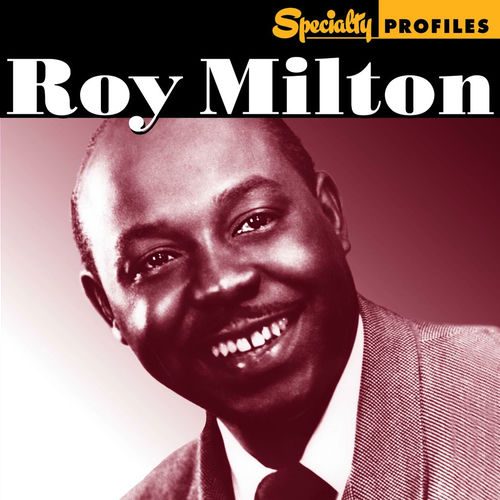 Roy Milton - Specialty Profiles: Roy Milton | Deezer