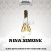Nina Simone - Black is the Color of My True Love's Hair