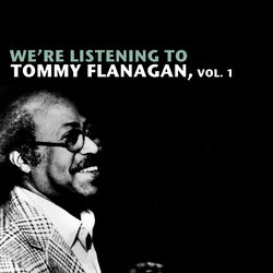 We're Listening to Tommy Flanagan, Vol. 1