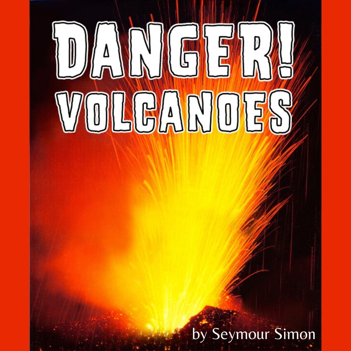 Album cover of Danger! Volcanoes (Unabridged)