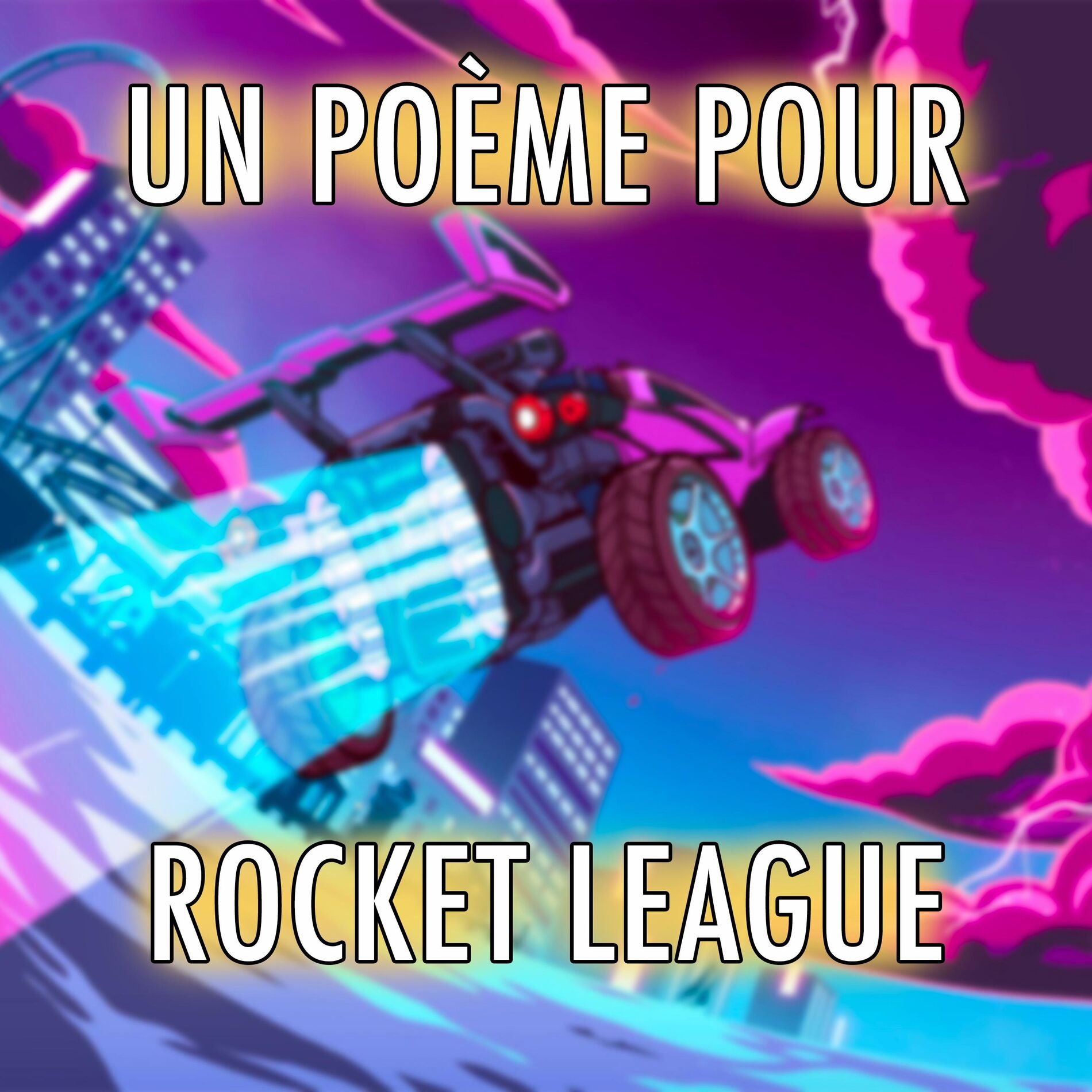 Album cover of Un Poème Pour Rocket League