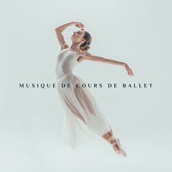 Cover of Musique de cours de ballet - Musique de danse classique pour écoles de danse