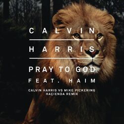 Cover of Pray to God (feat. HAIM) (Calvin Harris vs Mike Pickering Hacienda Remix)