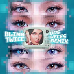 Cover of Blink Twice (Dos Veces Remix)
