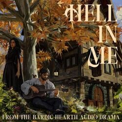 Hell in Me (From The Bardic Hearth Audio Drama)