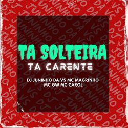 Cover of TA SOLTEIRA TA CARENTE