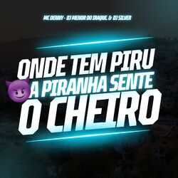 Cover of Onde Tem Piru a Piranha Sente o Cheiro