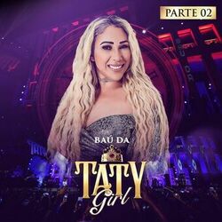 Cover of Baú da Taty Girl, pt. 2 (Ao Vivo)