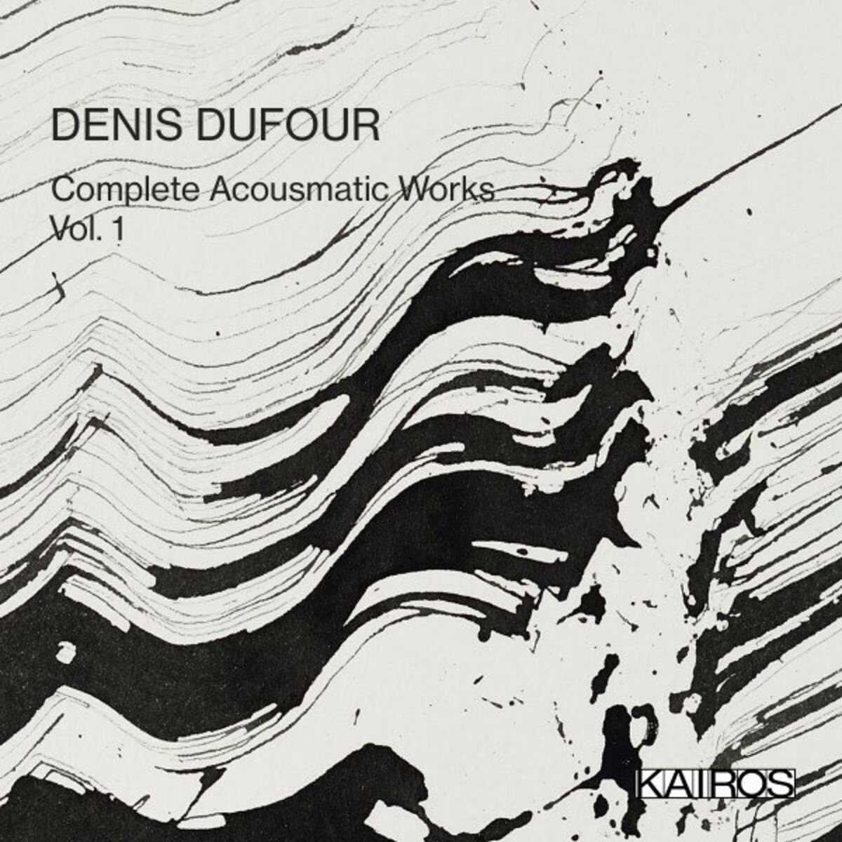 Album cover of Denis Dufour: Complete Acousmatic Works, Vol. 1