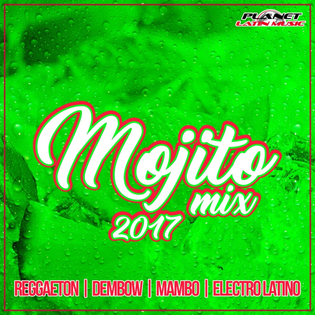 Album cover of Mojito Mix 2017 (Reggaeton, Dembow, Mambo & Electro Latino)
