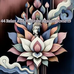 Cover of 44 Relax And Meditate Against Covid 19