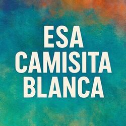 Cover of Esa Camisita Blanca