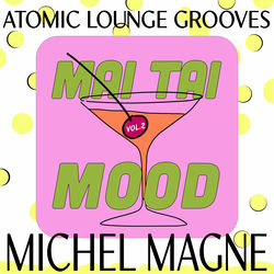 Mai Tai Mood, Vol. 2 - Atomic Lounge Grooves
