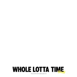 Cover of Whole Lotta Time