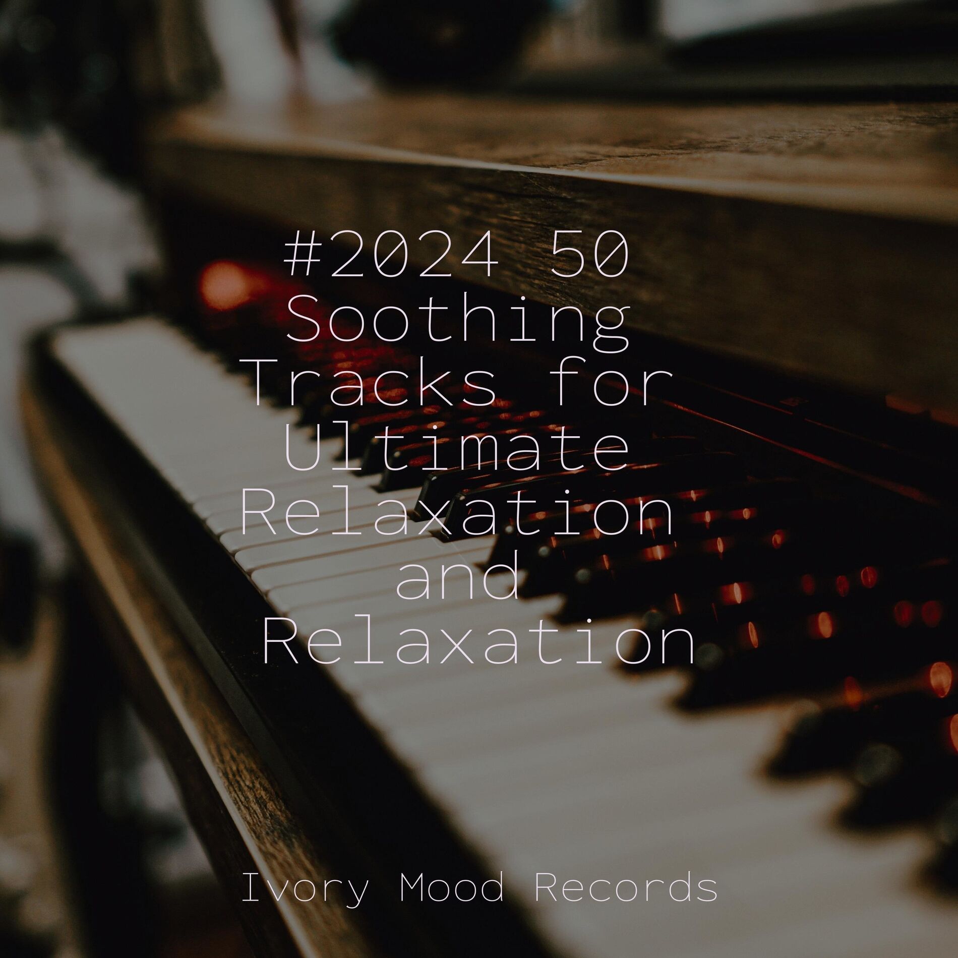 Album cover of #2024 50 Soothing Tracks for Ultimate Relaxation and Relaxation
