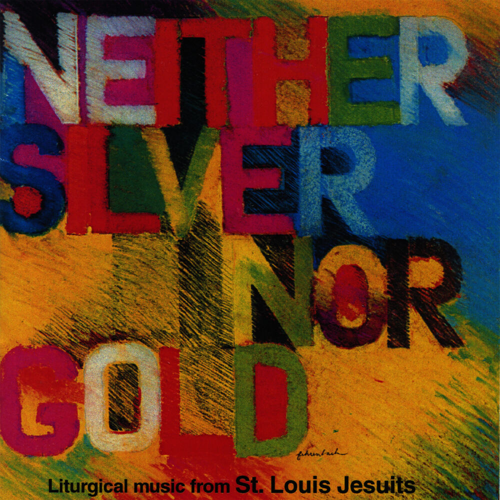 Picture of Neither Silver Nor Gold - Liturgical Music Selections from St. Louis Jesuits