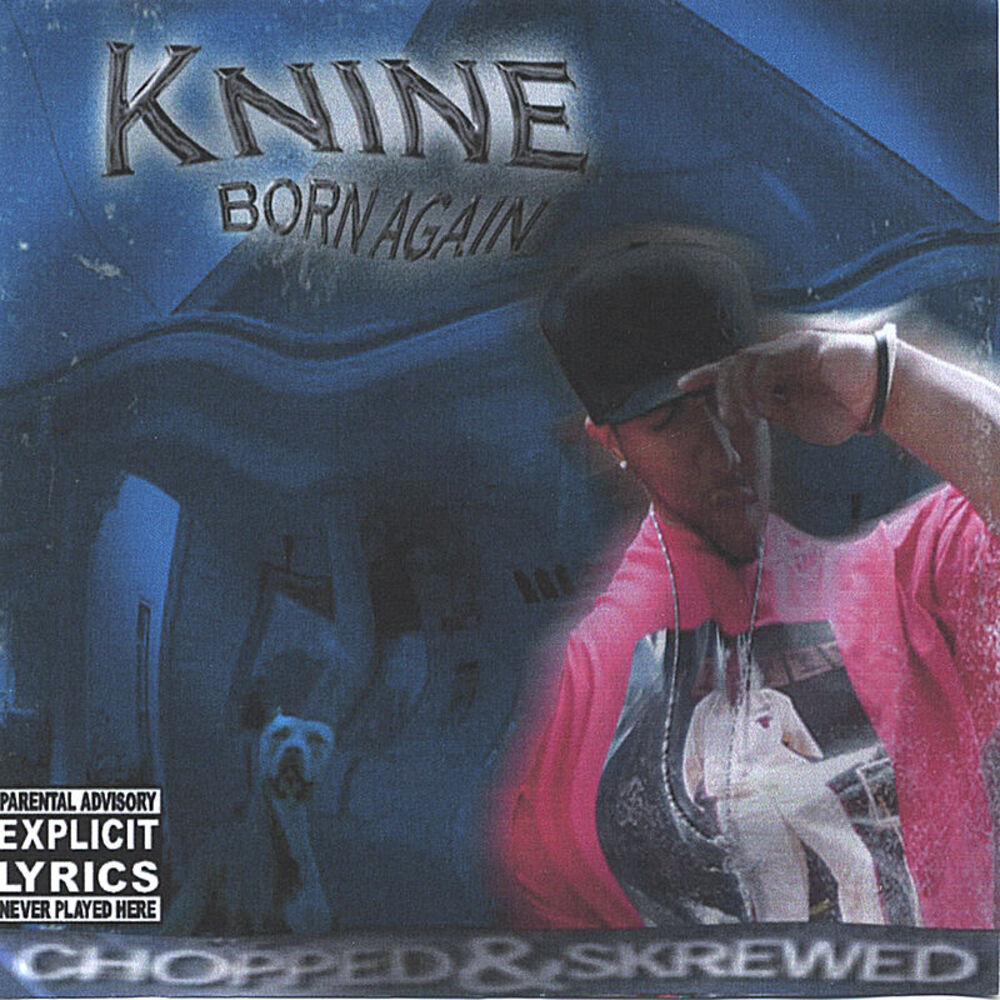 Picture of Knine Born Again Chopped & Screwed