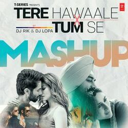 Cover of Tere Hawaale X Tum Se Mashup