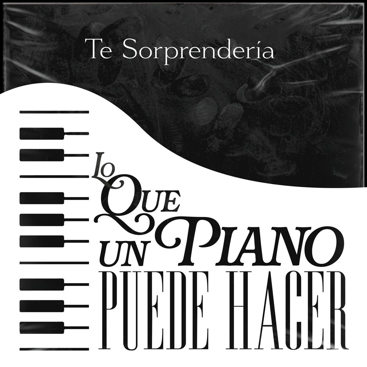 Album cover of Te Sorprendería Lo Que Un Piano Puede Hacer