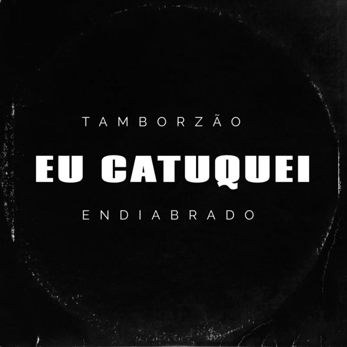 Album cover of Eu Catuquei x Tamborzão Endiabrado
