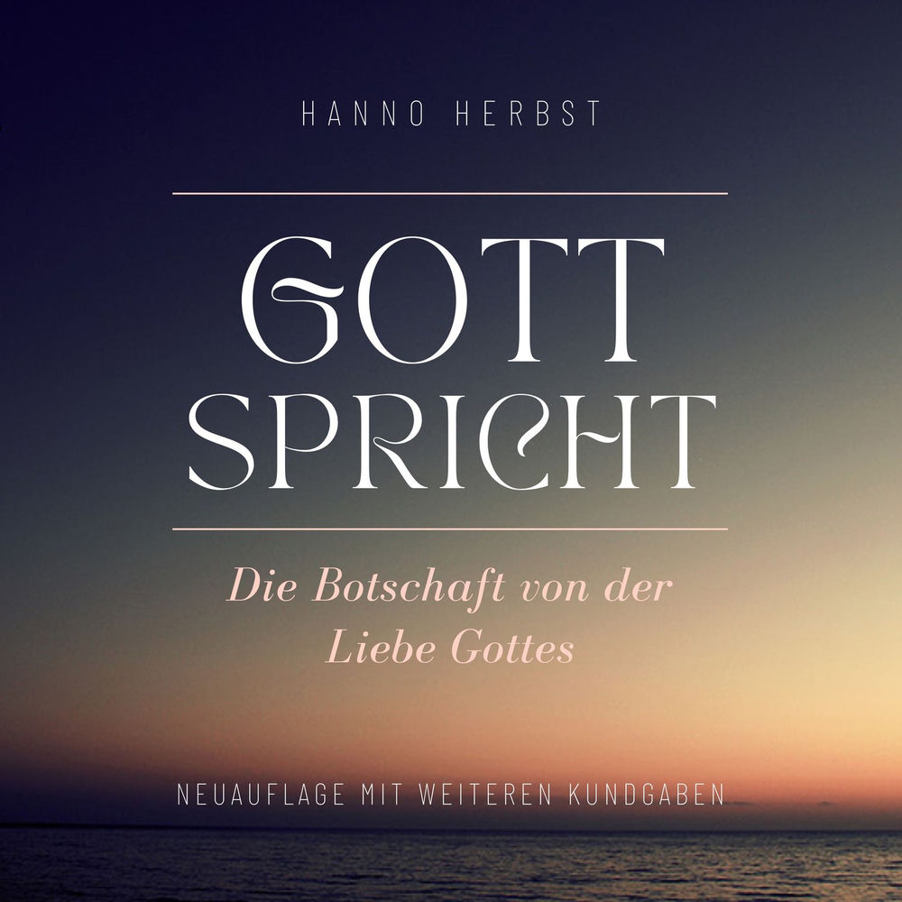 Gott spricht - Die Botschaft von der Liebe Gottes (Neuauflage)