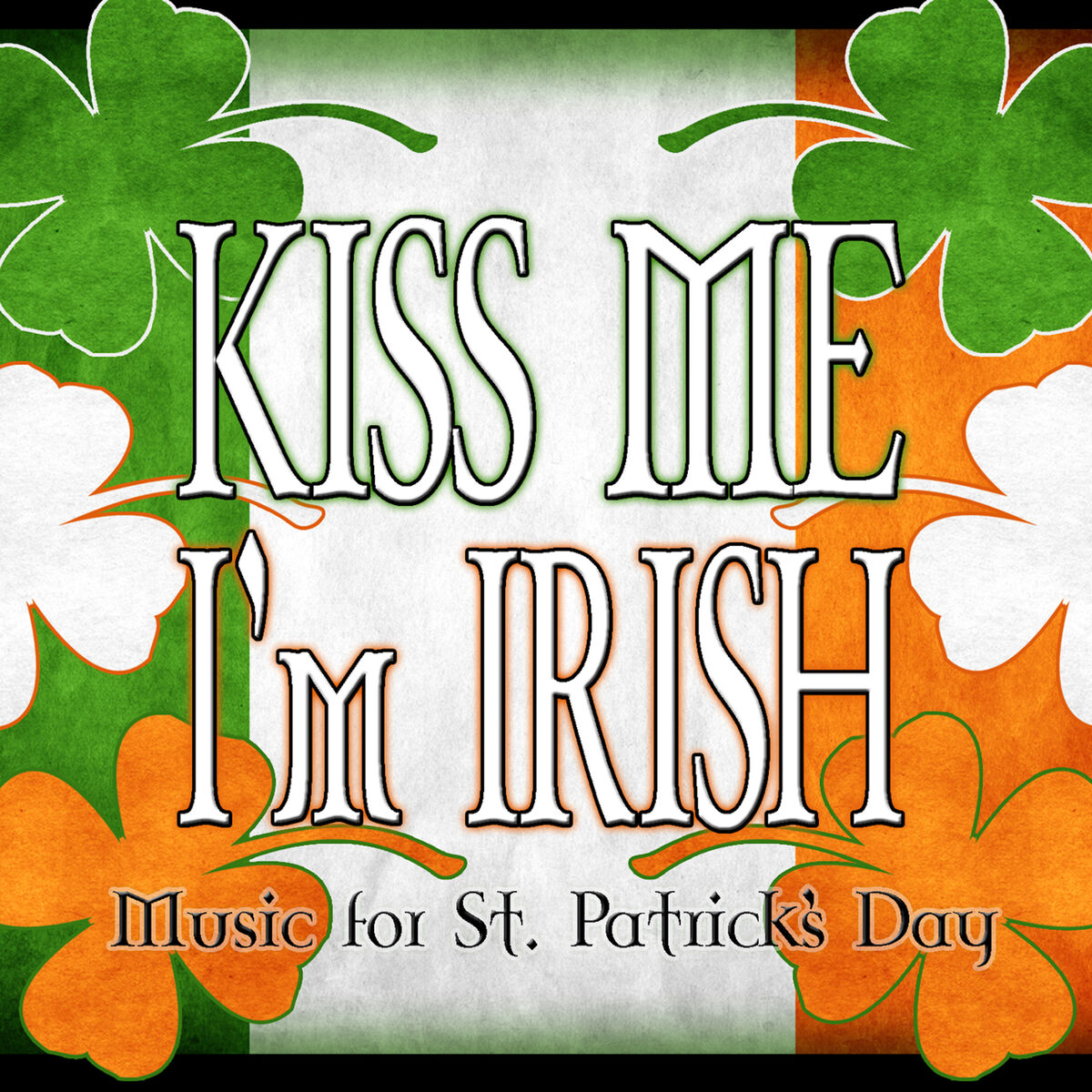 Album cover of Kiss Me- I'm Irish: Music for St. Patrick's Day