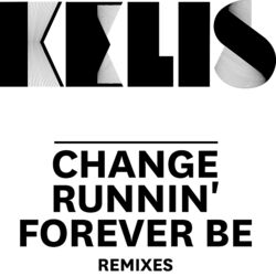 Cover of Change / Runnin' / Forever Be - Remixes