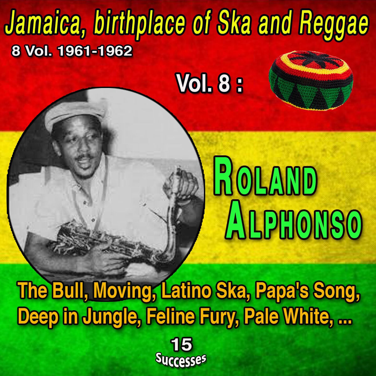 Album cover of Jamaica, birthplace of Ska and Reggae 8 Vol. 1961-1962 Vol. 8 : Roland Alphonso (15 Successes)