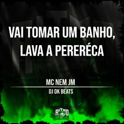 Cover of Vai Tomar um Banho, Lava a Pereréca