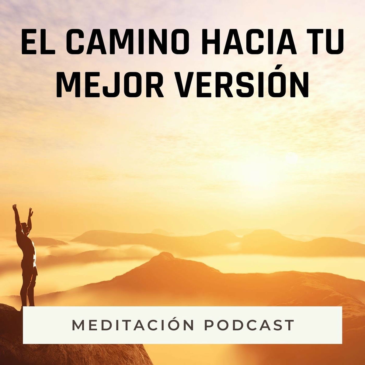 Album cover of Meditación Podcast: El Camino Hacia Tu Mejor Versión