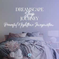 Cover of Dreamscape Journey - Soothing Melodies for Restful Sleep & Peaceful Nighttime Imagination