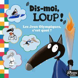Cover of Dis-moi, Loup ? Les Jeux Olympiques, c'est quoi ?