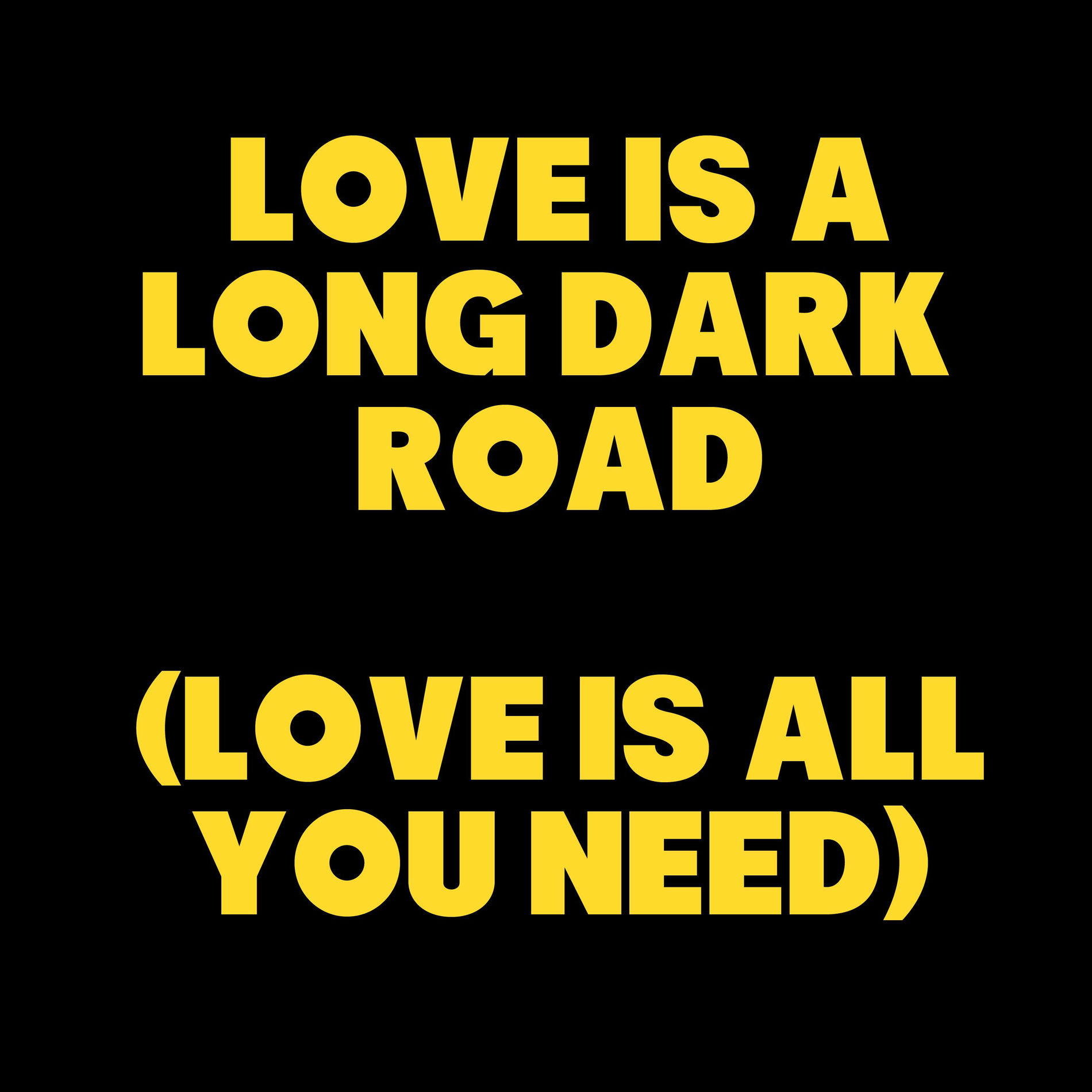 Album cover of Love Is a Long Dark Road (Love Is All You Need)