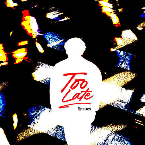 Too Late (Remixes)