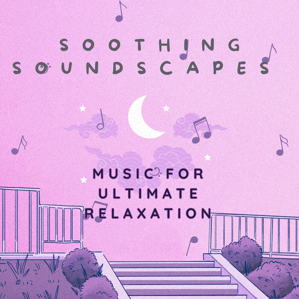 Picture of Soothing Soundscapes: Music for Ultimate Relaxation