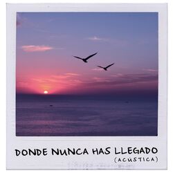 Cover of Donde Nunca Has Llegado (Acústica)