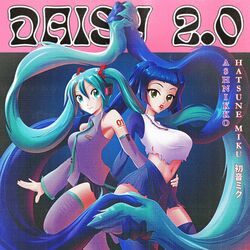 Cover of Daisy 2.0 (feat. Hatsune Miku)