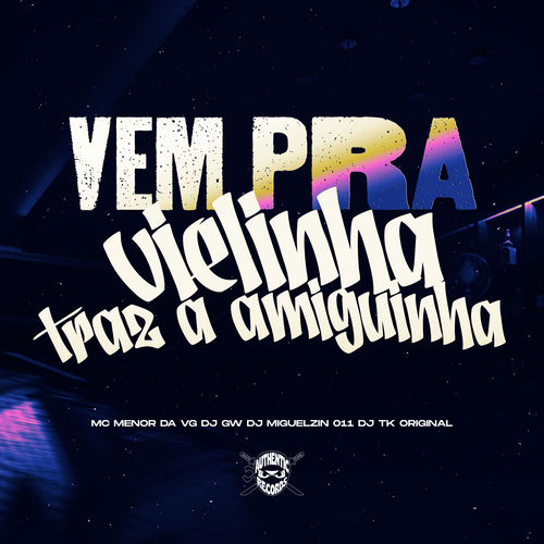 Vem pra Vielinha Traz a Amiguinha