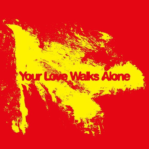 Your Love Walks Alone