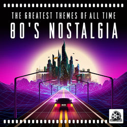 80s Nostalgia: The Greatest Themes of All Time