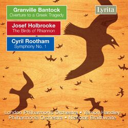 Cover of Bantock: Overture to a Greek Tragedy - Holbrooke: The Birds of Rhiannon - Rootham: Symphony No. 1
