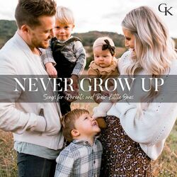 Cover of Never Grow Up: Songs for Parents and Their Little Ones