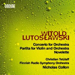Cover of Lutosławski: Concerto for Orchestra, Partita (Version for Violin & Orchestra) & Novelette