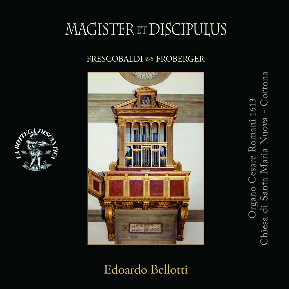 Picture of Magister et discipulus: Frescobaldi & Froberger (All'organo Cesare Romani 1613, chiesa Santa Maria Nuova di Cortona)