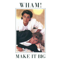Wham! - Make It Big | Deezer