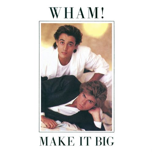 Wham! - Make It Big | Deezer
