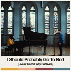 Cover of I Should Probably Go To Bed (Live at Ocean Way Nashville)